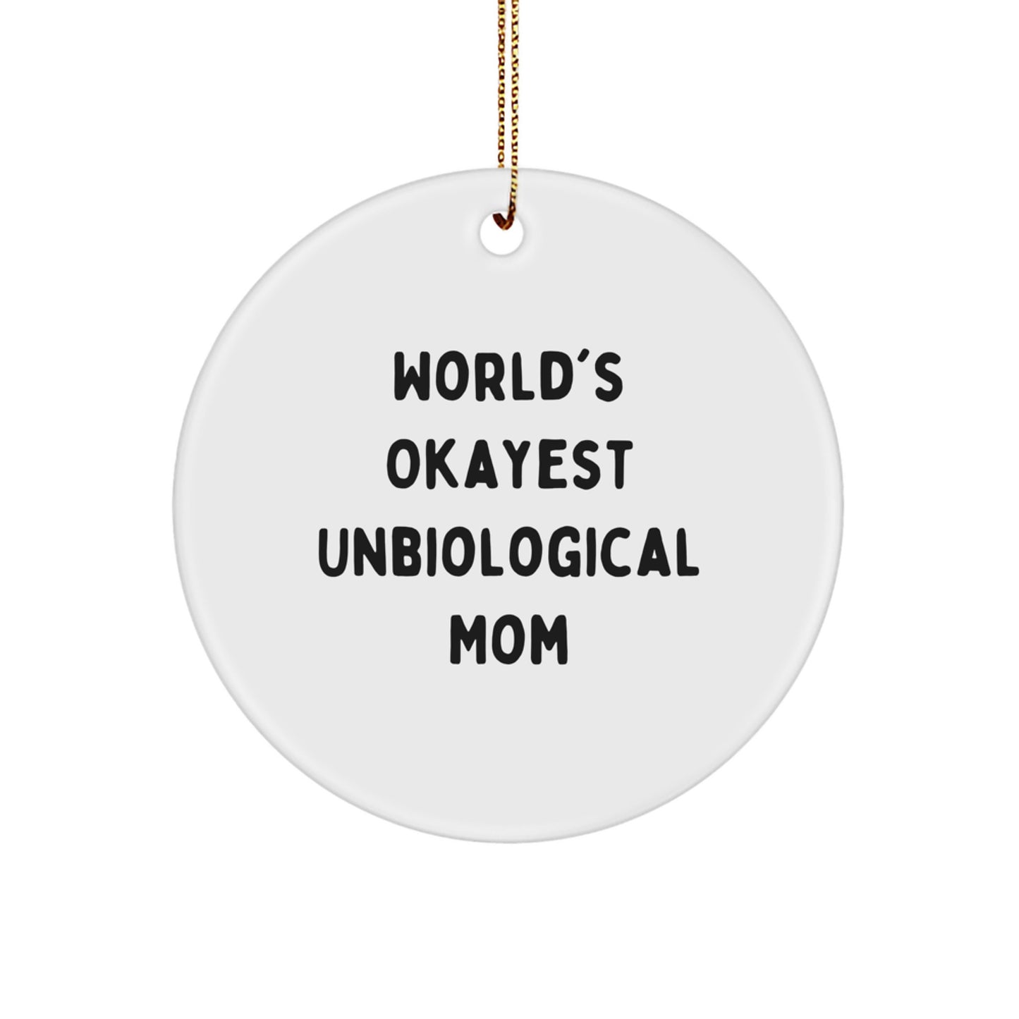 Funny Unbiological Mom Gifts from Family, Christmas Unique Gifts for Unbiological Mom, World's Okayest Unbiological Mom Circle Ornament - Image 1