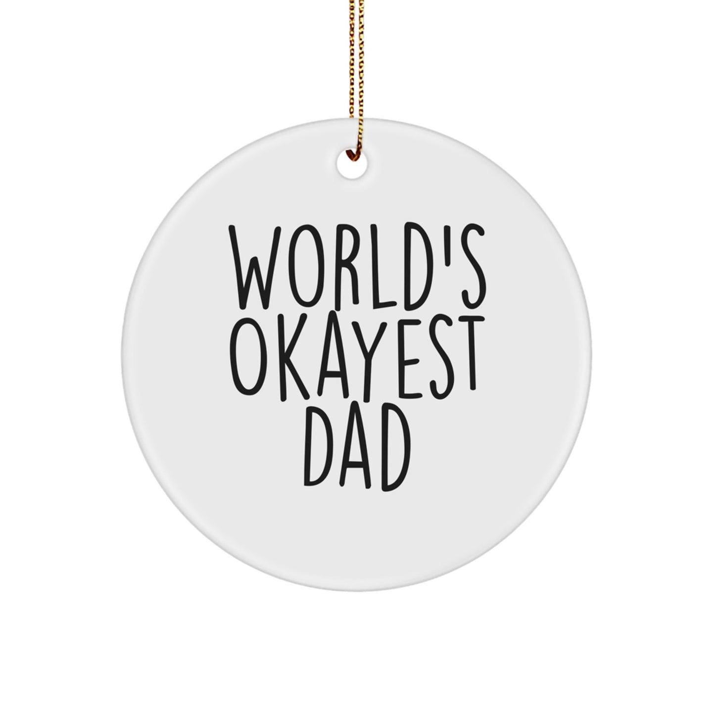 Funny Dad Gifts, Christmas Unique Circle Ornament, 'World's Okayest Dad' Quote, Gifts from Family - Image 1