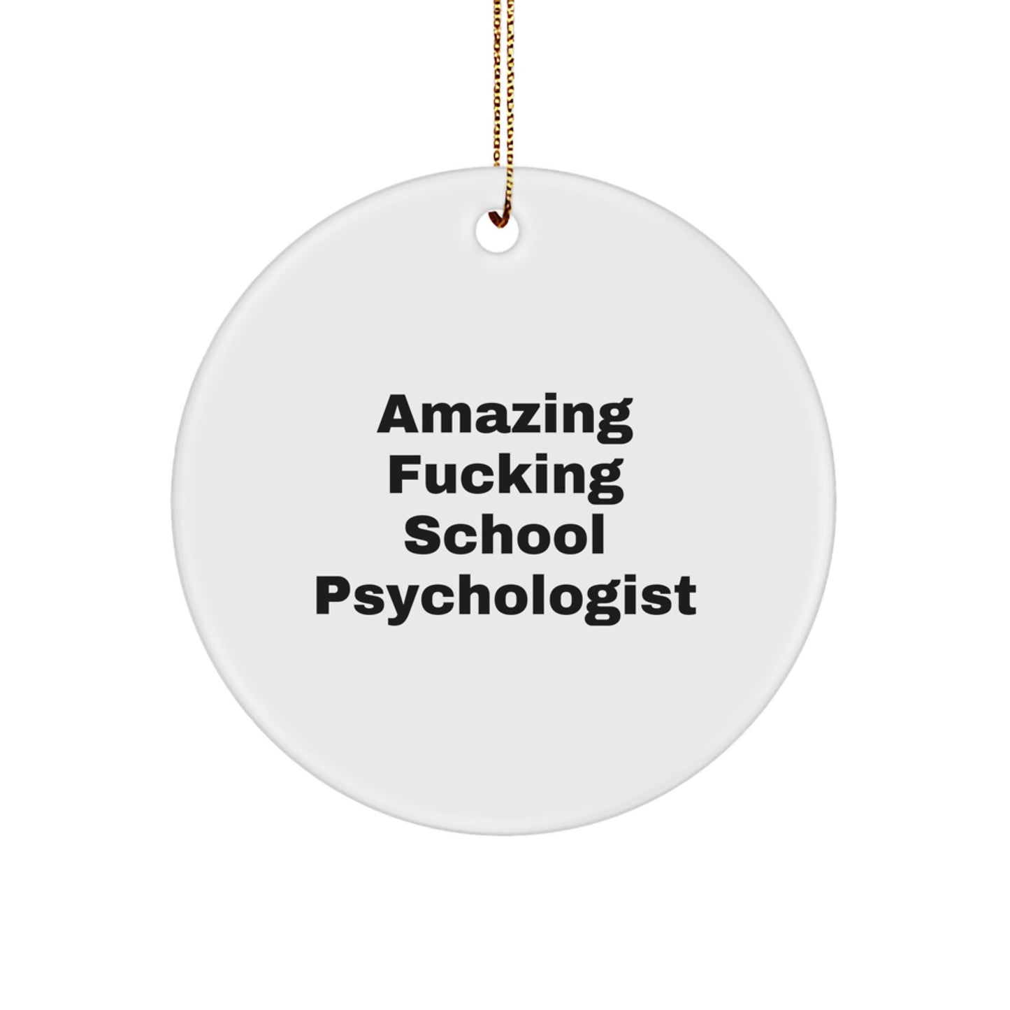 Funny School Psychologist Gifts from Men to Friends on Christmas Unique Circle Ornament with Amazing 'F--king' Quote - Image 1