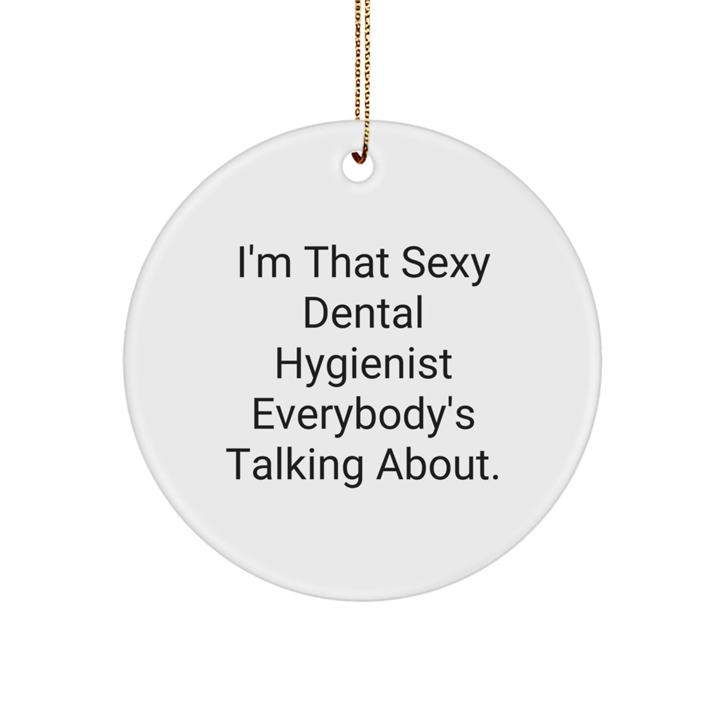 Funny Dental Hygienist Gifts from Coworkers, Christmas Unique Gifts for Dental Hygienist, Sexy Dental Hygienist Quote Circle Ornament - Image 1