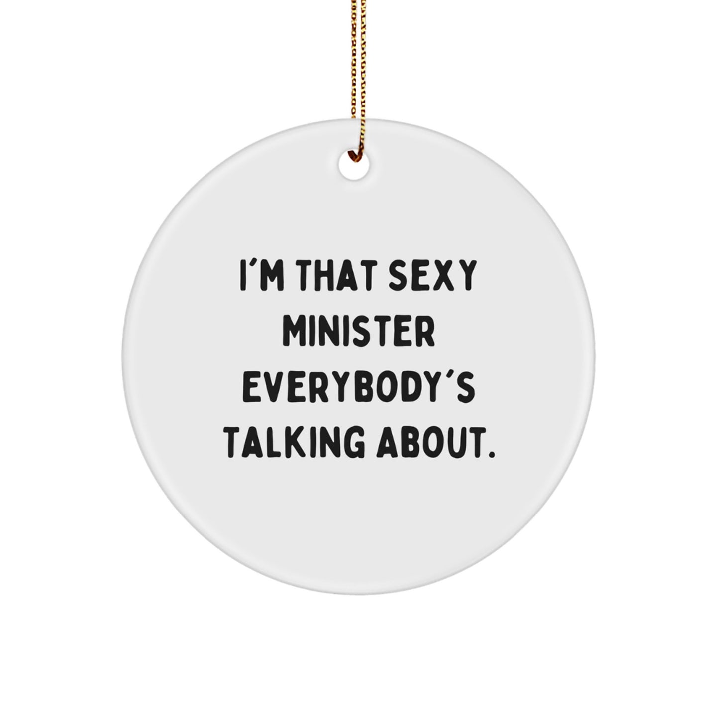 Funny Minister Gifts for Men, Christmas Unique Circle Ornament with I'm That Sexy Quote, Gifts from Friends - Image 1