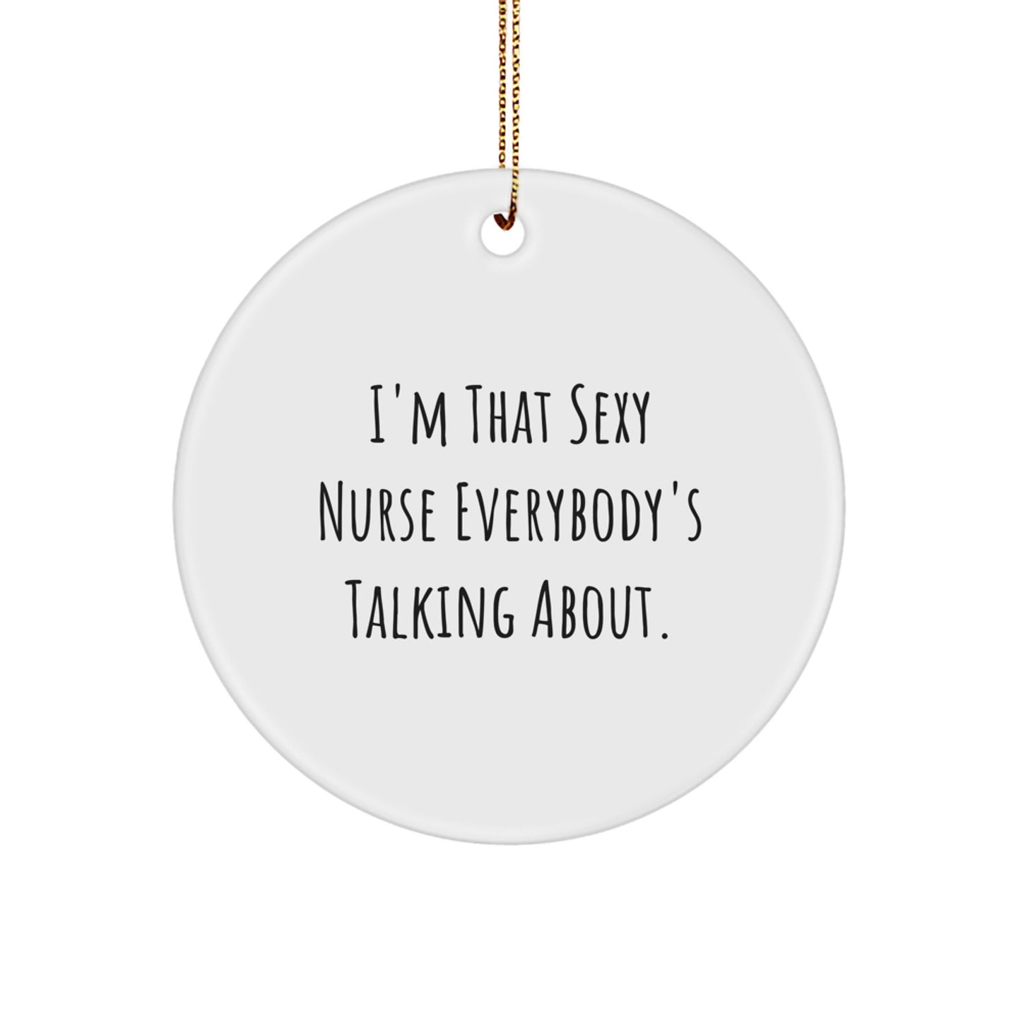 Sexy Nurse Circle Ornament Gifts from Friends for Nurse, Funny Quote, Christmas Unique Gifts - Image 1