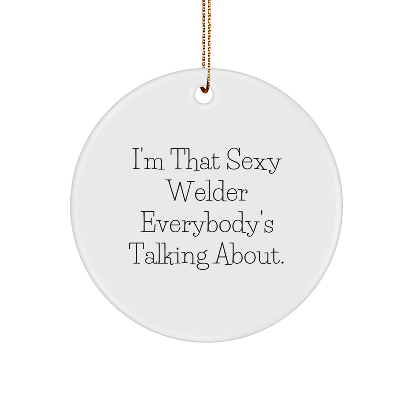 Funny Sexy Welder Circle Ornament, Christmas Unique Gifts from Friends for Family Men Women - Image 1
