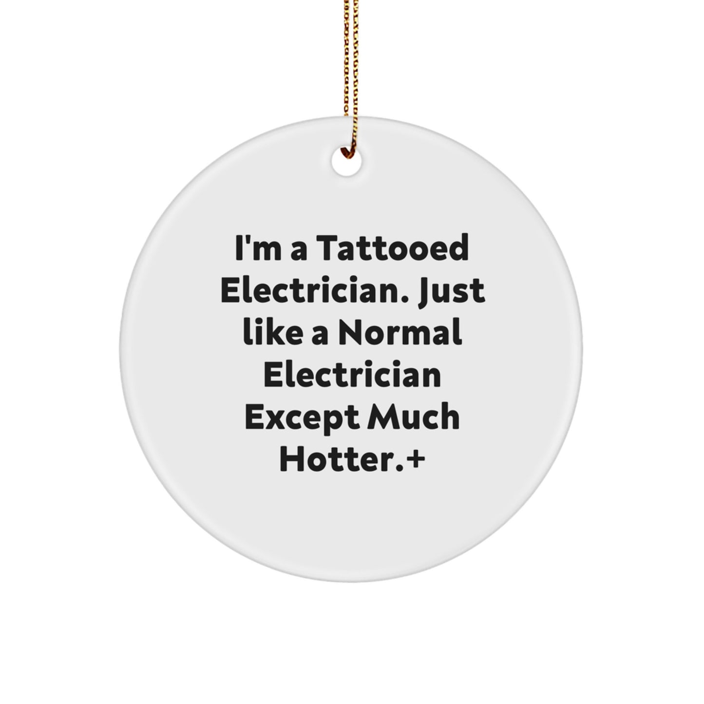 Funny Electrician Gifts for Men - 'I'm A Tattooed Electrician' Circle Ornament with Christmas Theme, Gifts from Friends for Electrician - Image 1