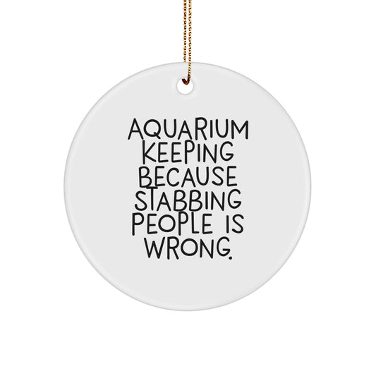 Aquarium Keeping Gifts from Friends, Fun Circle Ornament, Inspirational Quote, Christmas Unique, Gifts for Aquarium Keepers