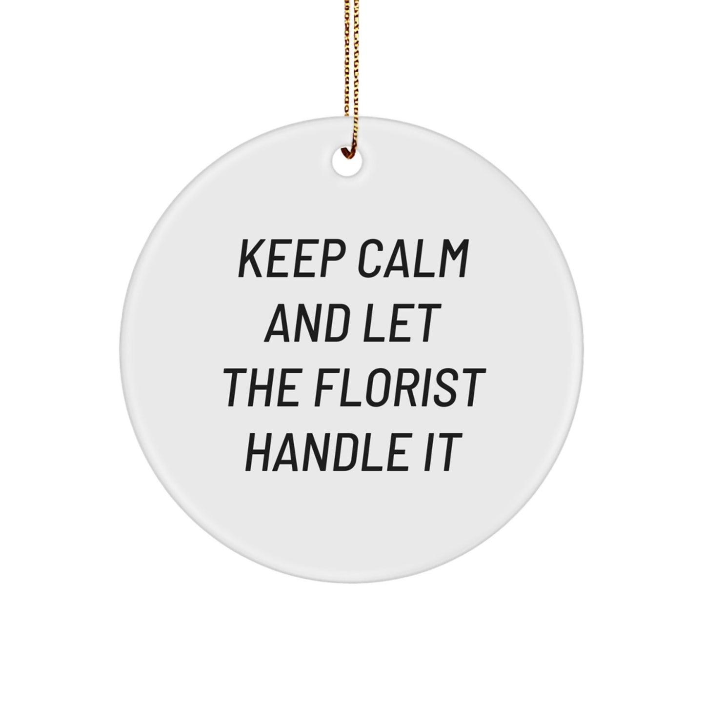 Funny Keep Calm Florist Gifts Circle Ornament for Men Women Friends Family Christmas Unique - Image 1