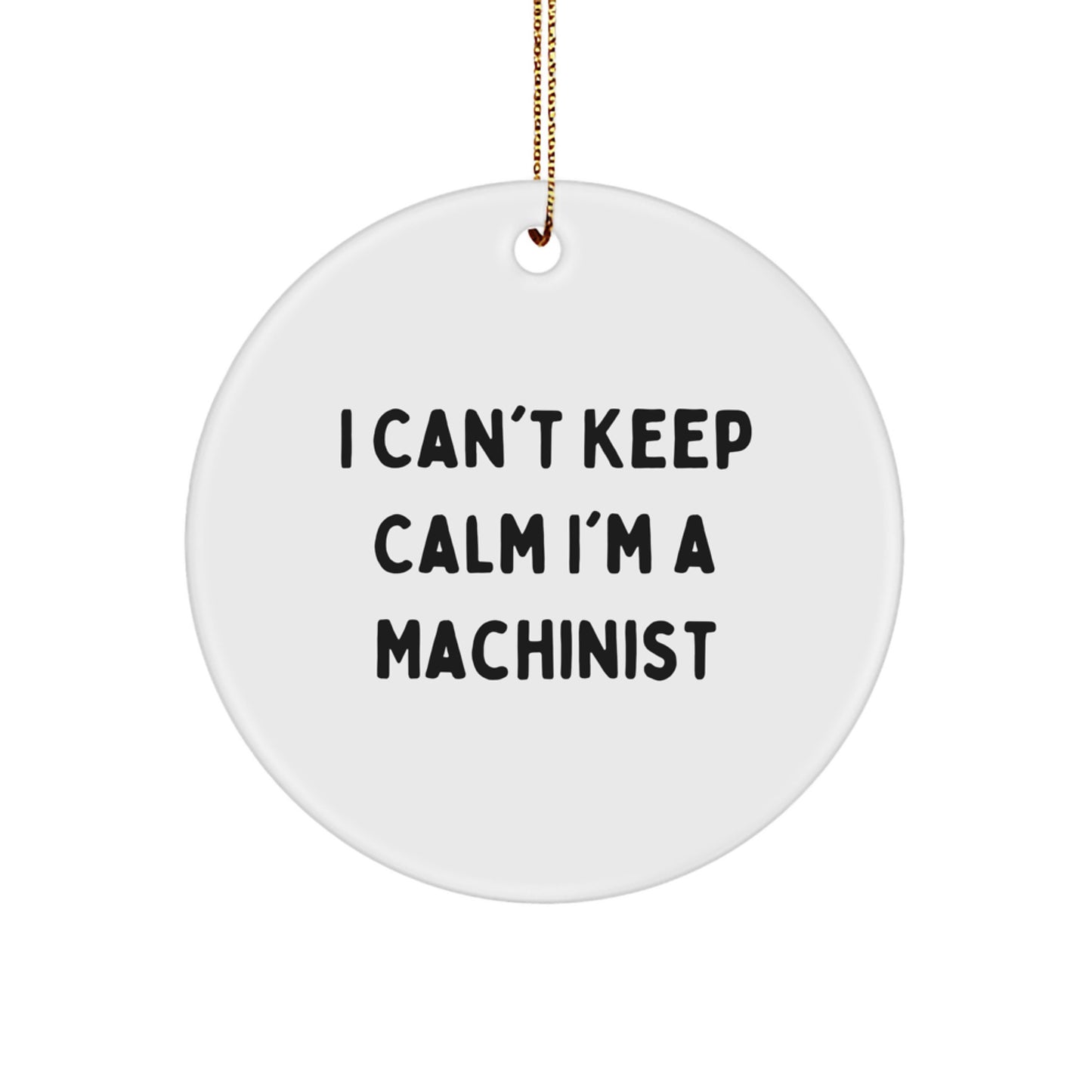 Funny Machinist Gifts for Christmas - 'I Can't Keep Calm' Circle Ornament from Machinist Friends - Image 1