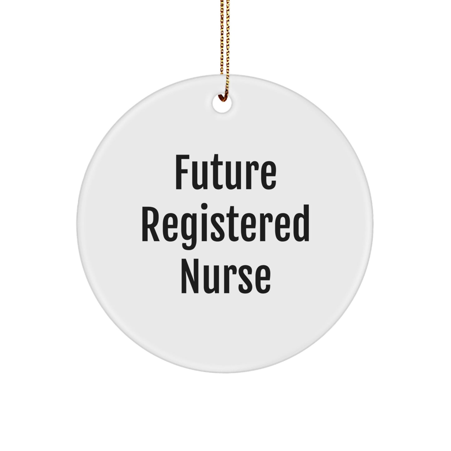 Funny Quote Gifts for Registered Nurse Circle Ornament - White, Durable, MDF Material - Perfect Christmas Unique Gifts from Family, Friends, or Coworkers - Image 1