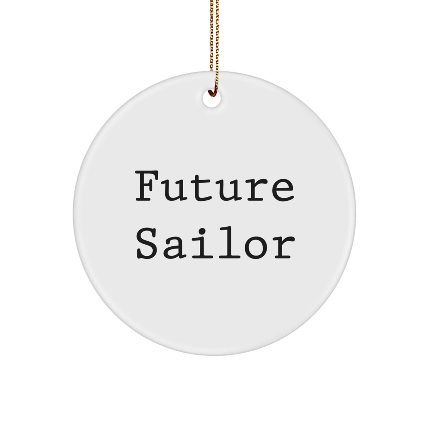 Funny Future Sailor Gifts from Family, Christmas Unique Circle Ornaments for Sailor Men Friends, Inspirational Quote Funny Sailor Circle Ornament - Image 1