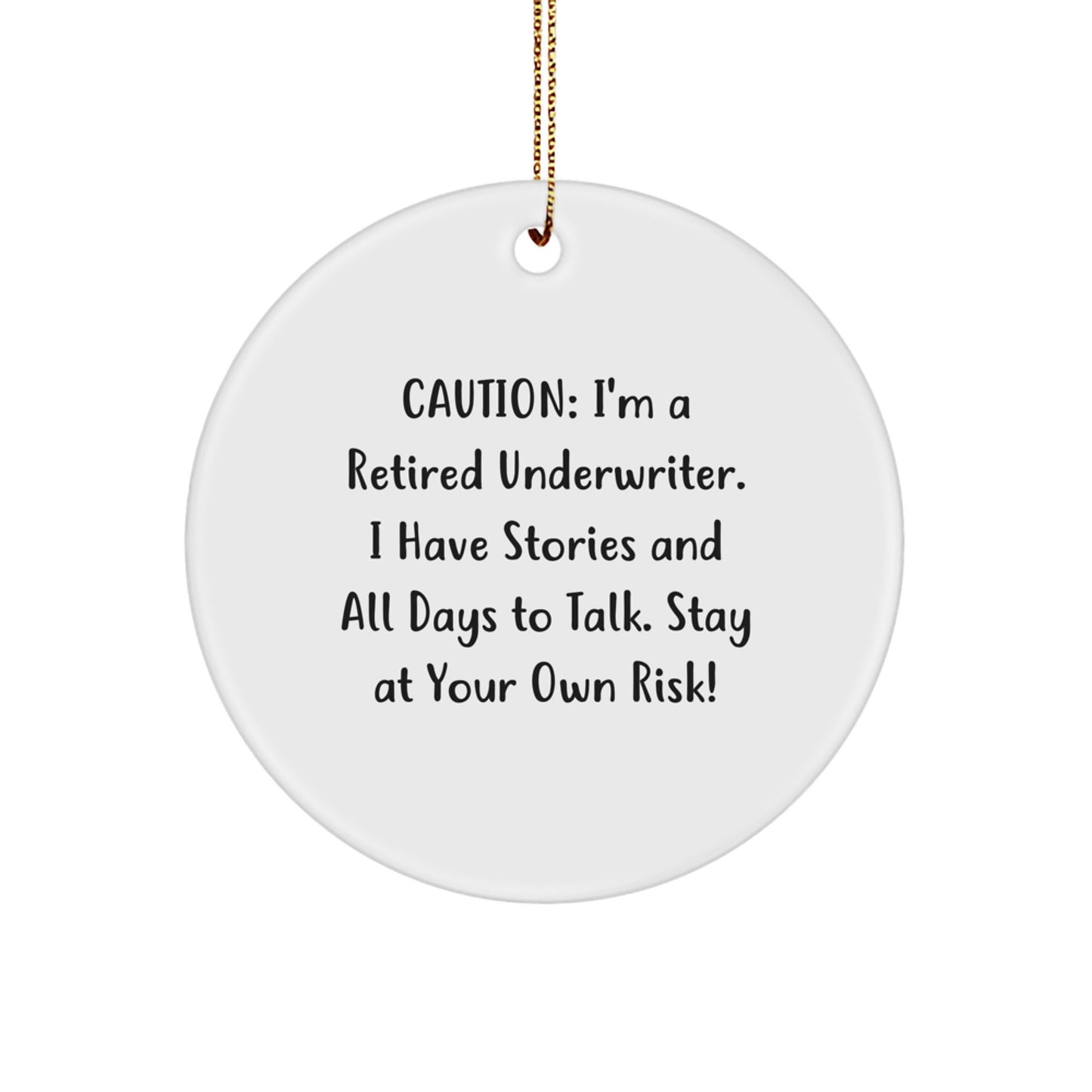 Funny Underwriter Mug Gift Ideas, Unique Circle Ornament, Caution: I'm A Retired Underwriter! Gifts from Friends to Men, Underwriter Christmas Decorations - Image 1