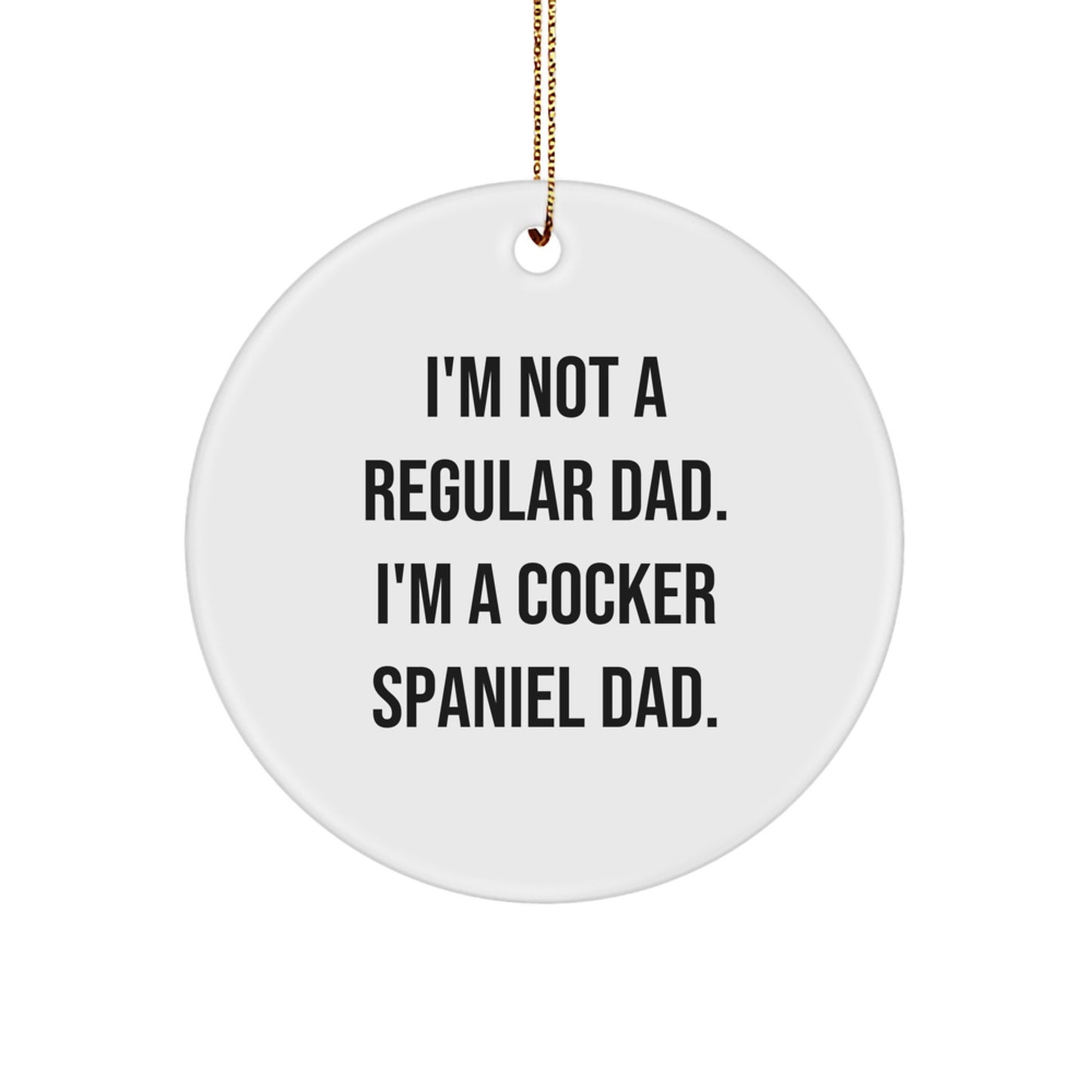 Funny Cocker Spaniel Dad Gifts for Men Women Friends Family - Christmas Unique Ornament with I'm Not A Regular Dad. I'm A Cocker Spaniel Dad. Quote - Image 1
