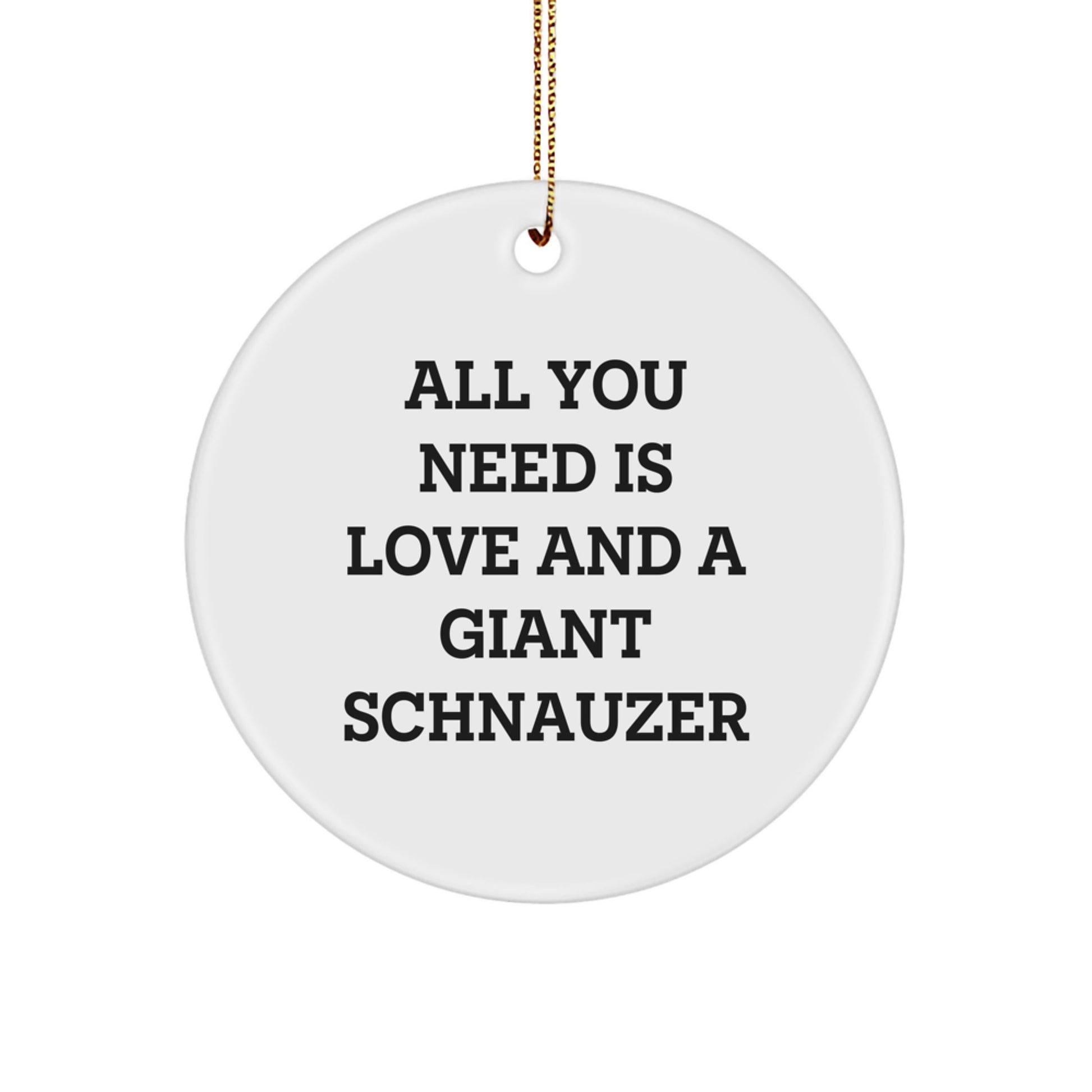 Giant Schnauzer Dog Lovers' Circle Ornament, Funny Quote 'All You Need Is Love And A Giant Schnauzer', Gifts from Family for Friends, Unique Christmas Unique Gifts