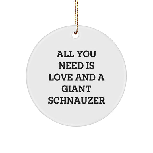 Giant Schnauzer Dog Lovers' Circle Ornament, Funny Quote 'All You Need Is Love And A Giant Schnauzer', Gifts from Family for Friends, Unique Christmas Unique Gifts