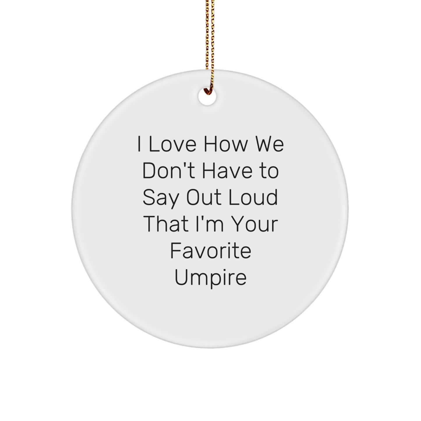 Funny Umpire Gifts from Friends to Favorite Umpire - Cute Circle Ornament, Umpire Christmas Unique Gifts for Umpire, Umpire Enthusiasts - Image 1