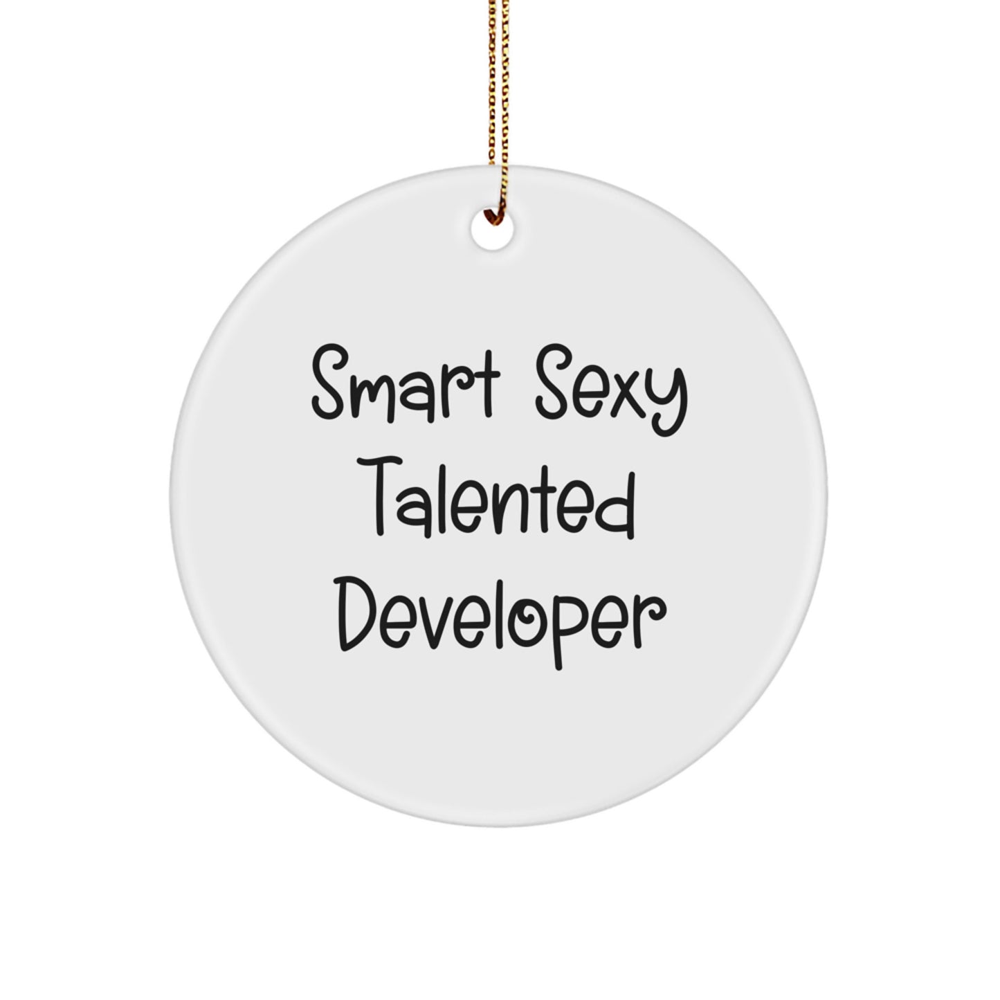 Funny Developer Gift, 'Smart Sexy Talented' Circle Ornament, White, Christmas Unique Gifts from Friends for Men, Women, Coworkers, or Family