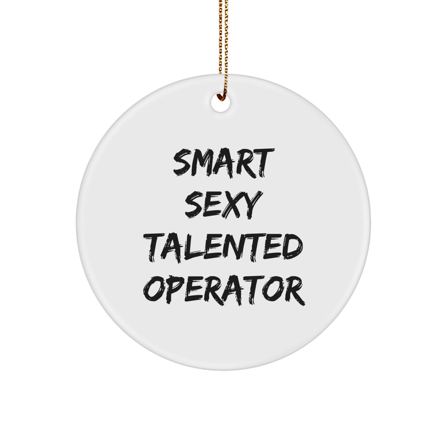 Funny Smart Sexy Talented Operator Circle Christmas Ornament Gifts