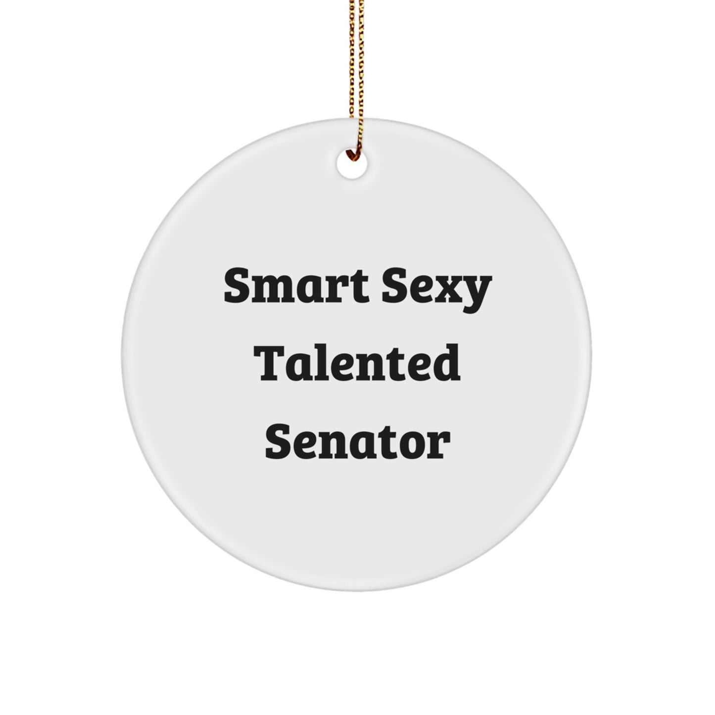 Funny Senator Christmas Ornament - Smart Sexy Talented - Gifts