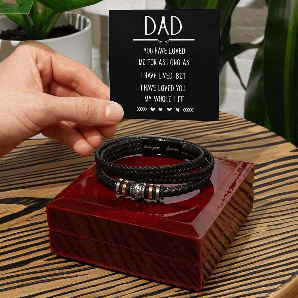 Dad I Have Loved Me You My Whole Life Mens Braided Leather Bracelet - Mallard Moon Gift Shop
