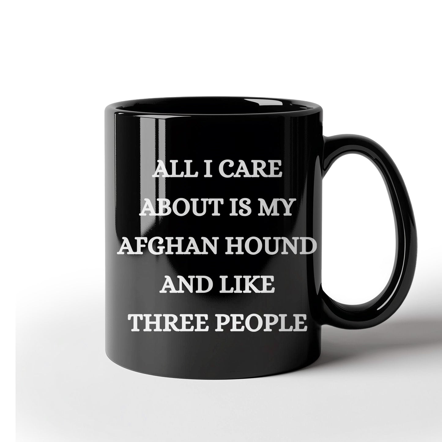 Afghan Hound Dog Lover Birthday, Christmas Gifts Black Ceramic Coffee Mug - All I Care About Is My Afghan Hound and Like Three People - Mallard Moon Gift Shop