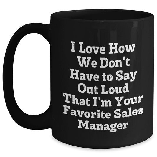 Sales Manager Gifts, Funny Quote Black Coffee Mug, Gifts from Mom, Mother's Day Unique Gifts for Sales Manager - Mallard Moon Gift Shop