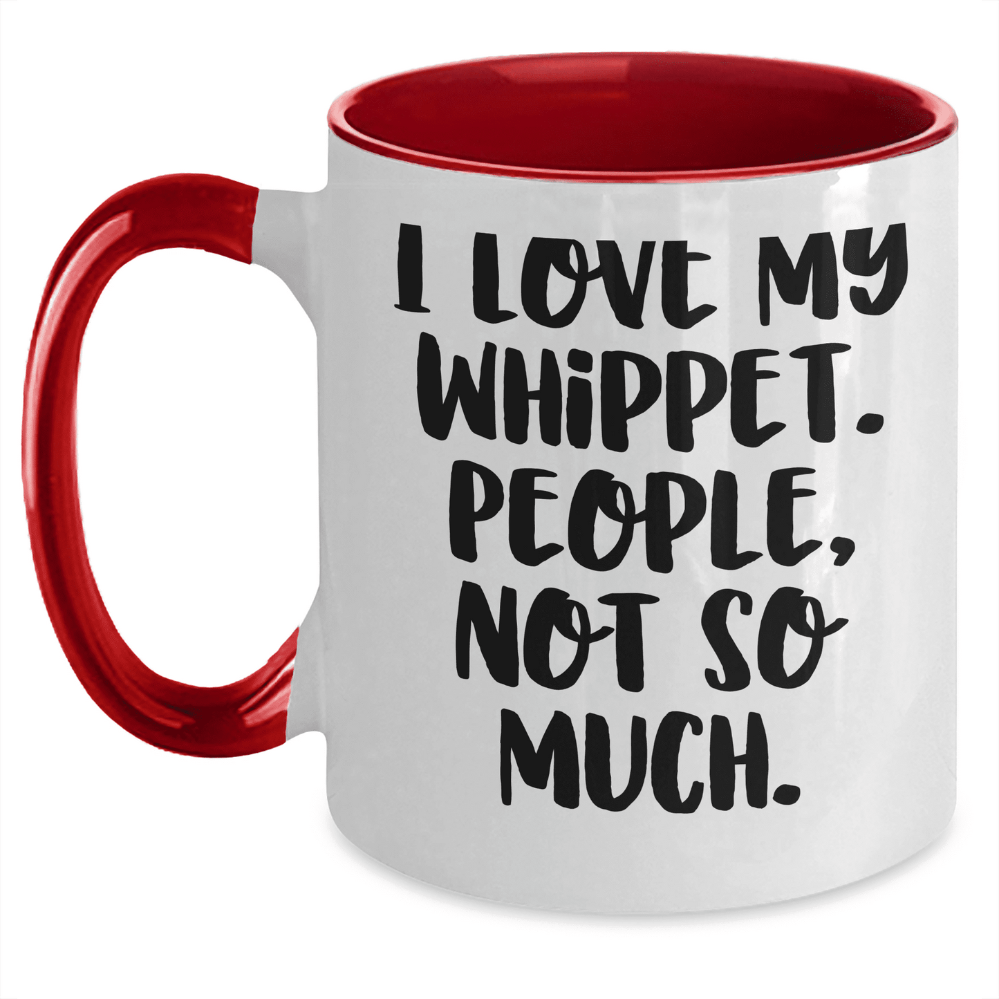 Whippet Dog Lover's Humorous Gift, I Love My Whippet. People, Not So Much., Two Tone Coffee Mug, Mother's Day
