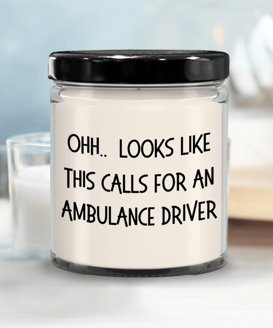 Ambulance Driver Gifts - OHH - Looks Like This Calls for a Ambulance Driver Office Humor Scented Soy Candle - Mallard Moon Gift Shop