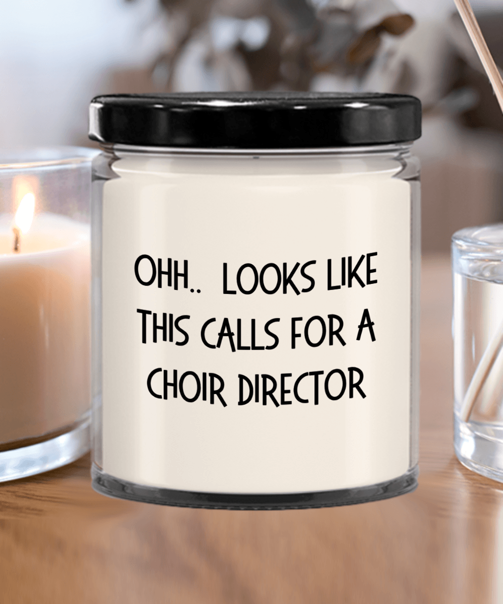 Choir Director Gifts - OHH - Looks Like This Calls for a Choir Director Office Humor Scented Soy Candle - Mallard Moon Gift Shop