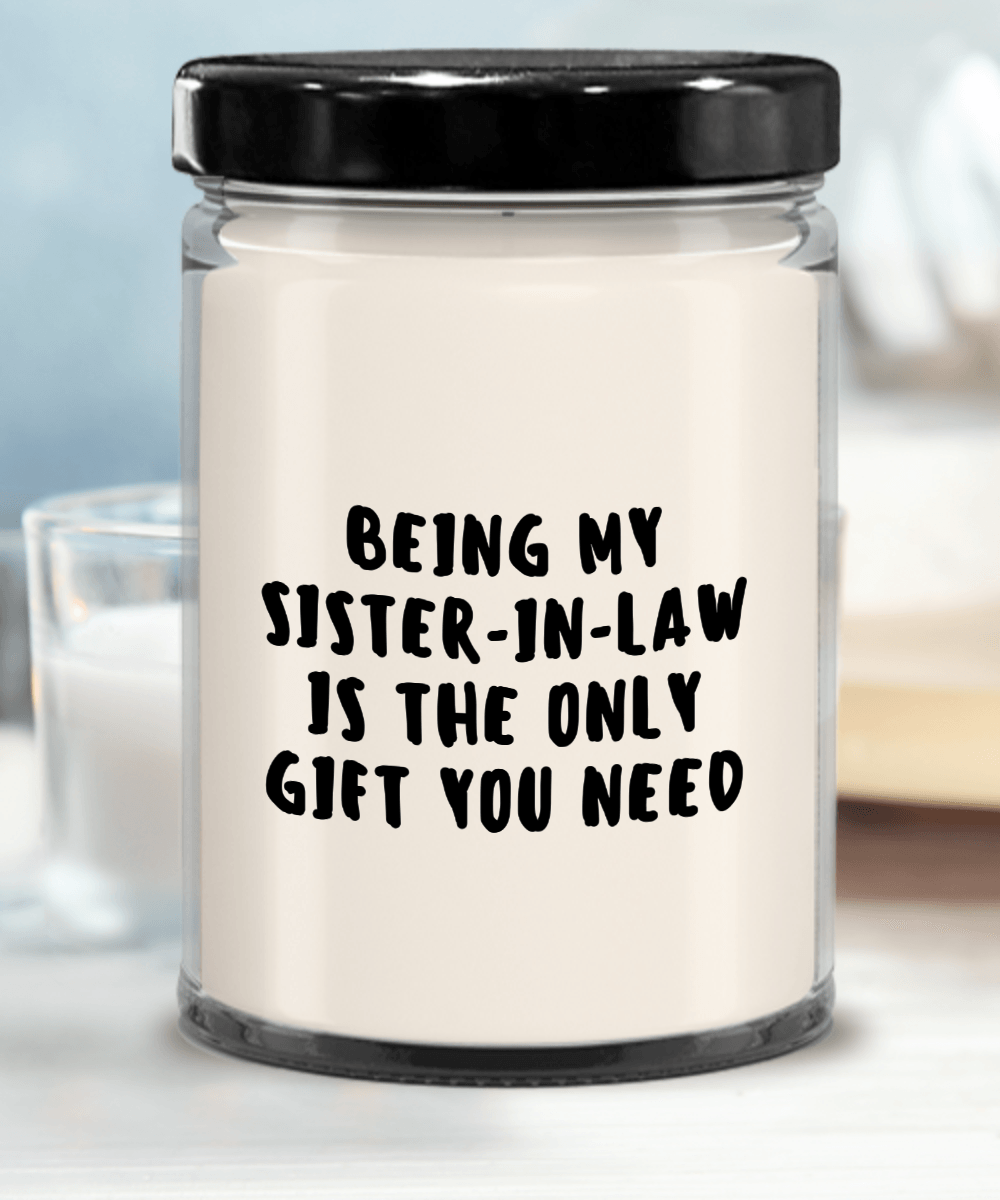 Sister-in-law Gift Ideas - Being My Sister-in-law is The Only Gift You Need Scented Soy Candle - Mallard Moon Gift Shop