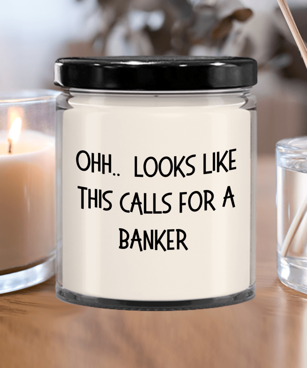 Banker Gifts - OHH - Looks Like This Calls for a Banker Office Humor Scented Soy Candle - Mallard Moon Gift Shop