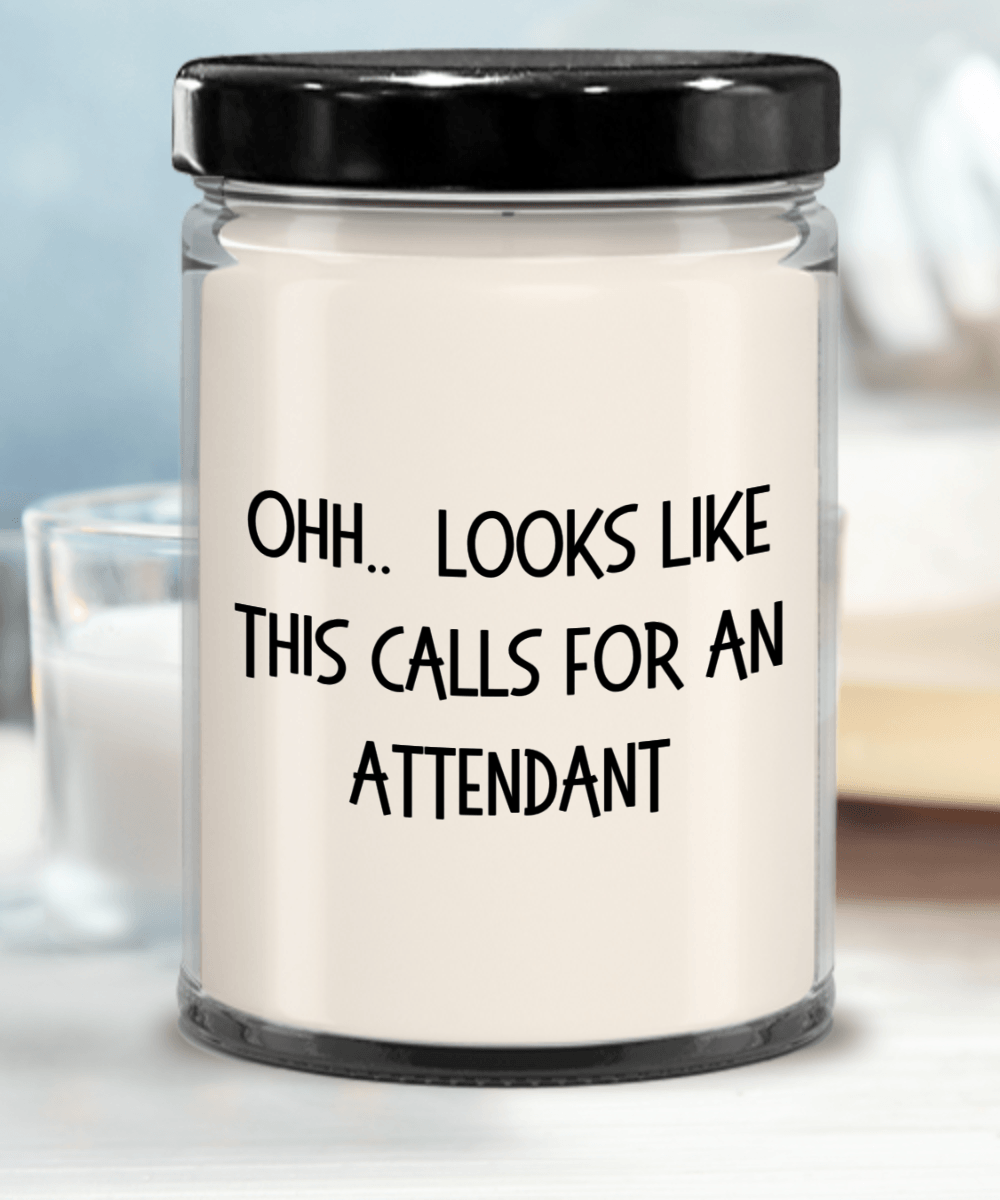 Attendant Gifts - OHH - Looks Like This Calls for an Attendant Office Humor Scented Soy Candle - Mallard Moon Gift Shop