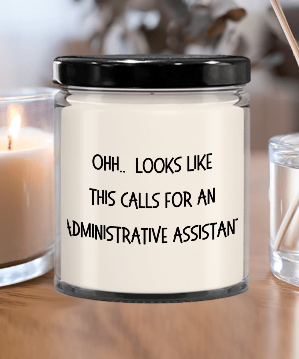 Administrative Assistant Gifts - OHH - Looks Like This Calls for an Administrative Assistant Office Humor Scented Soy Candle - Mallard Moon Gift Shop