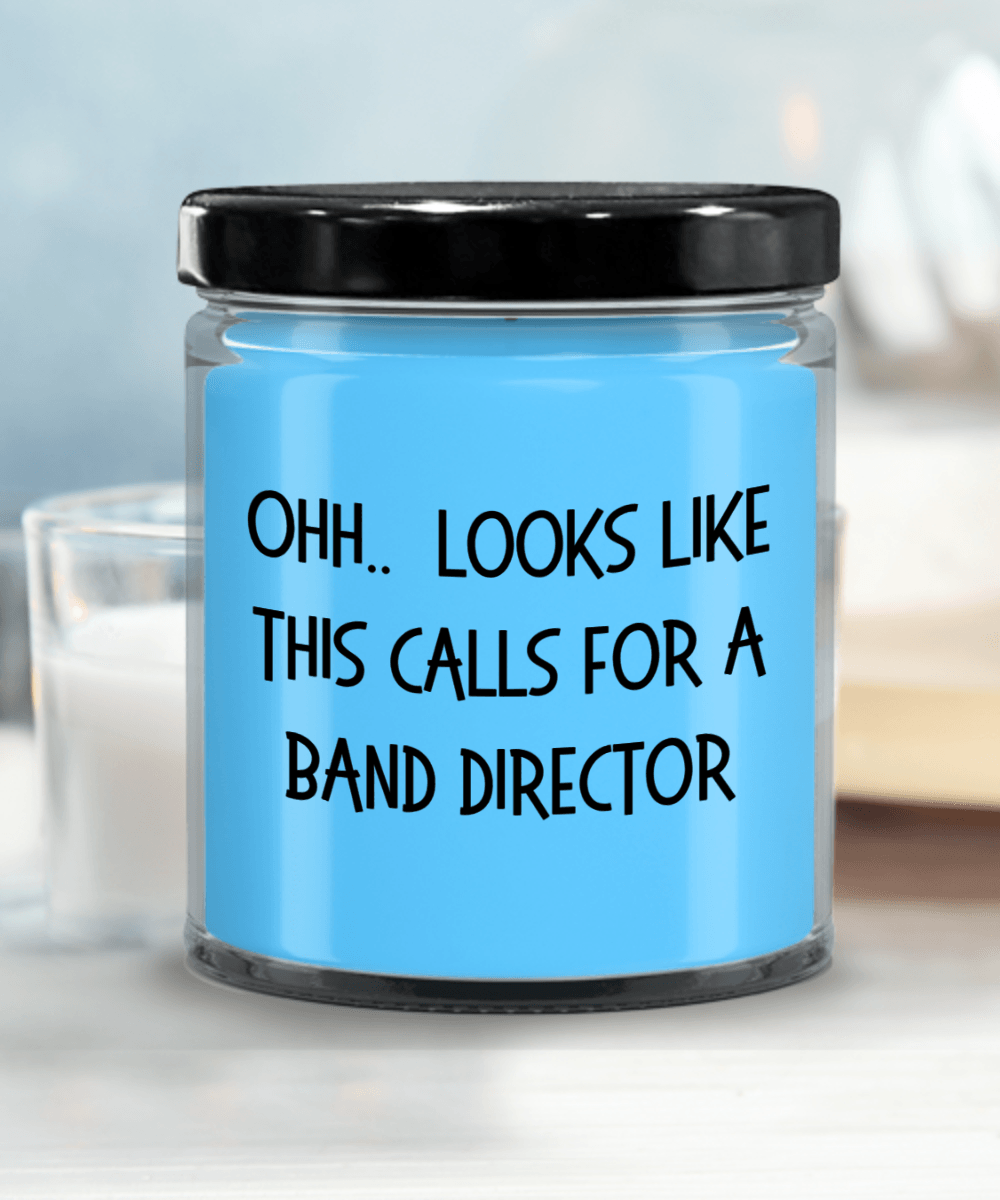 Band Director Gifts - OHH - Looks Like This Calls for a Band Director Office Humor Scented Soy Candle - Mallard Moon Gift Shop
