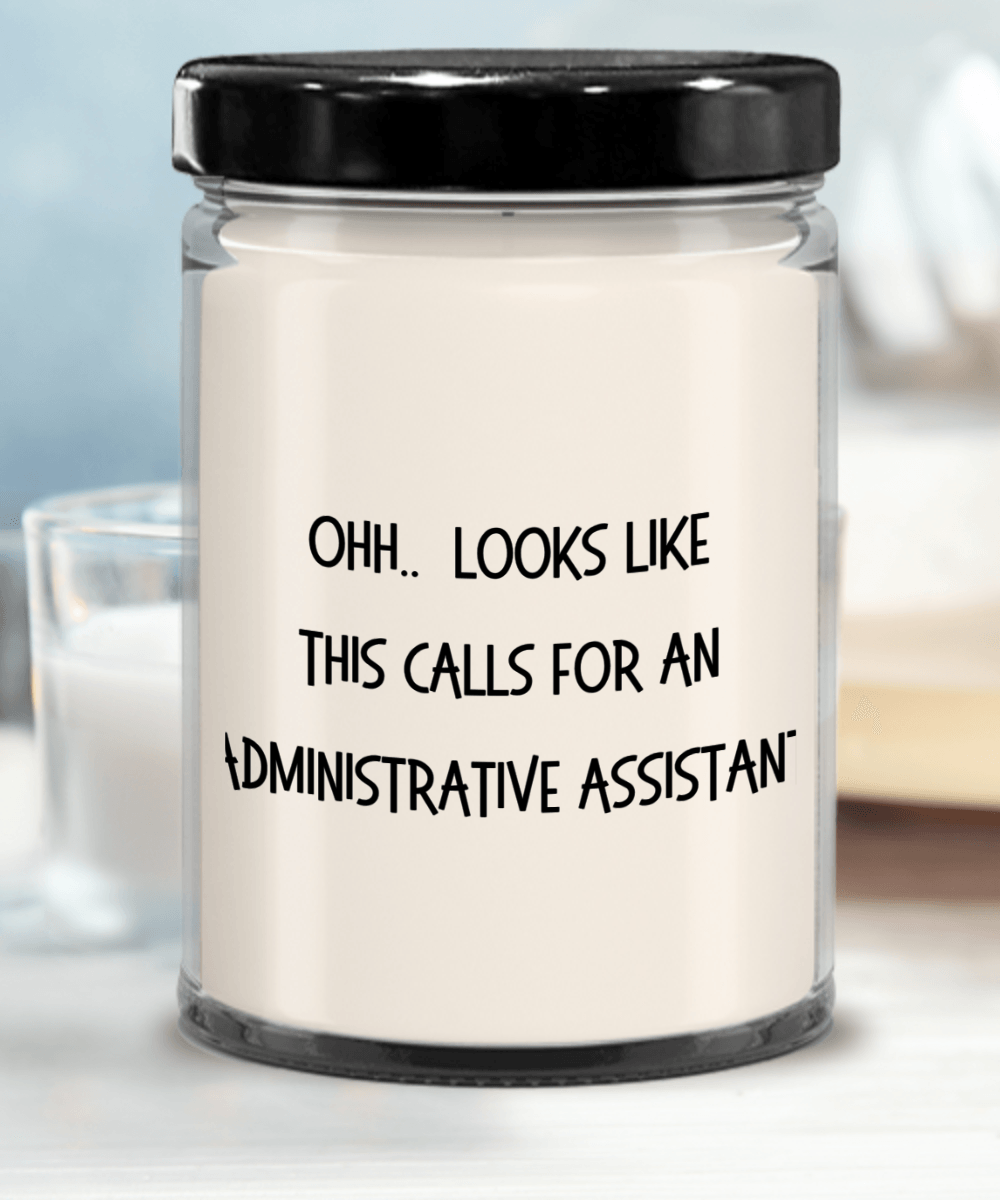 Administrative Assistant Gifts - OHH - Looks Like This Calls for an Administrative Assistant Office Humor Scented Soy Candle - Mallard Moon Gift Shop