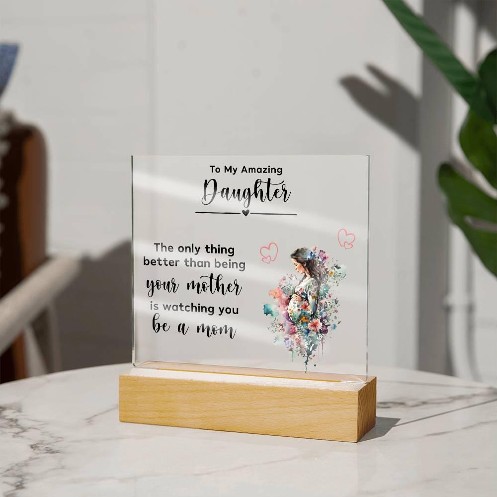 Gift for Pregnant Daughter from Mother Acrylic Plaque - Mallard Moon Gift Shop