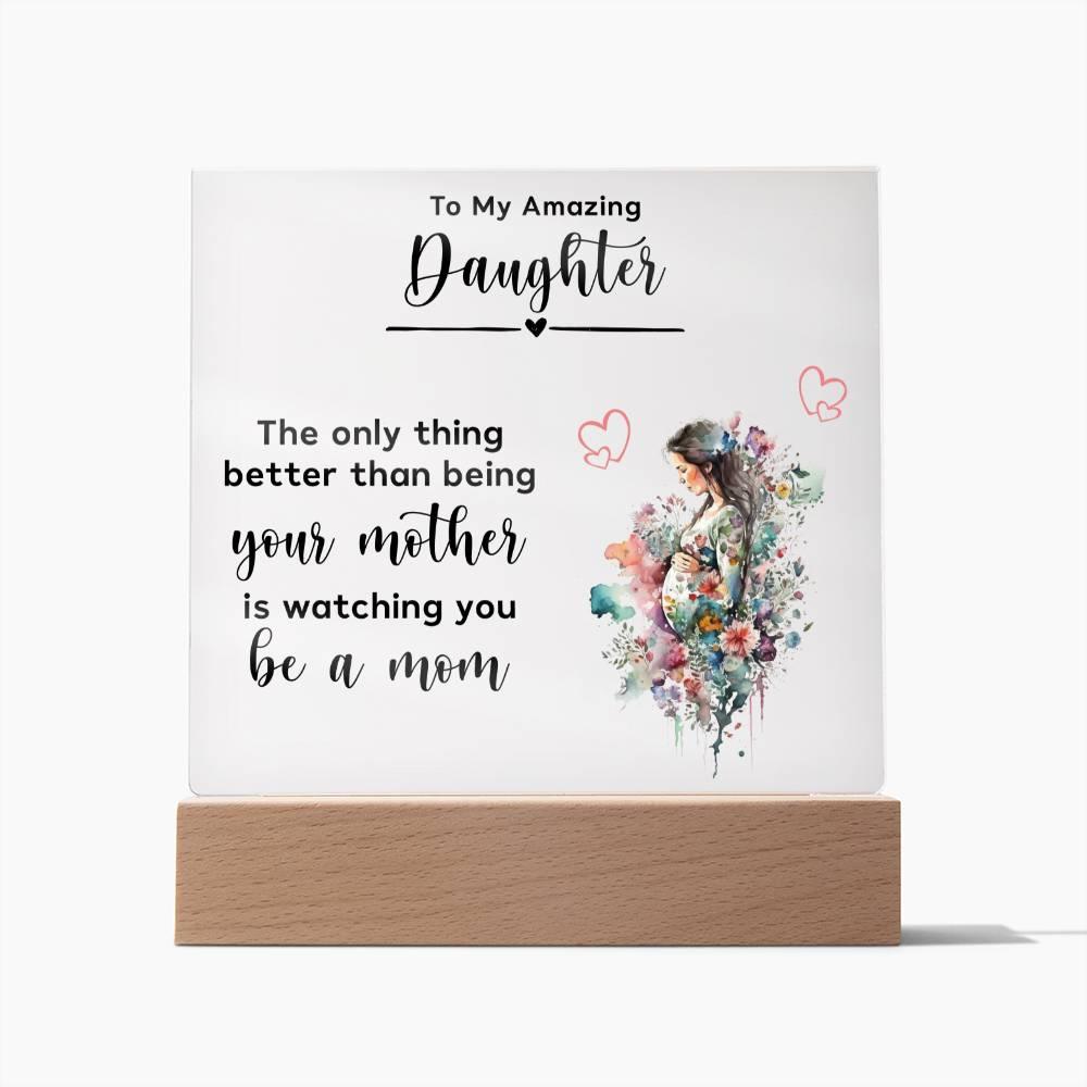 Gift for Pregnant Daughter from Mother Acrylic Plaque - Mallard Moon Gift Shop