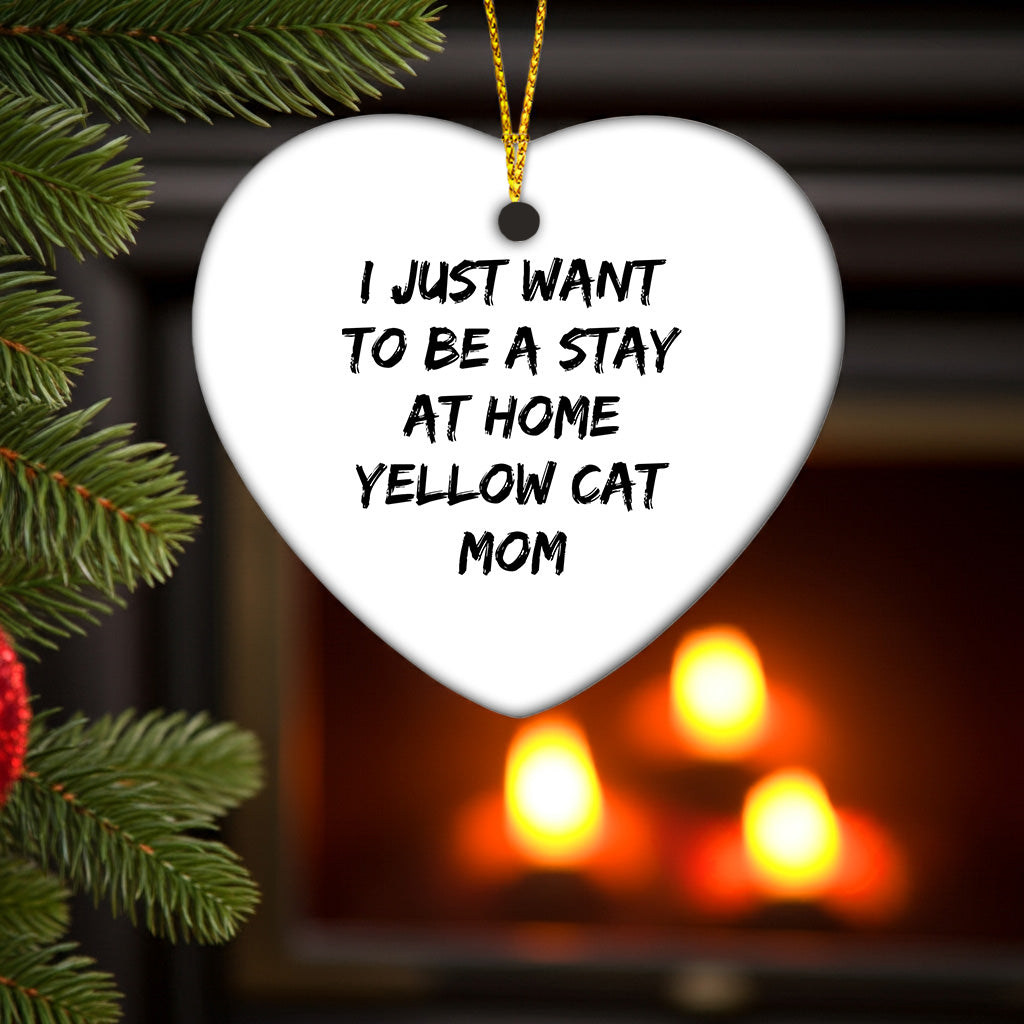 Yellow Cat Mom Gifts - I Just Want To Be A Stay At Home Yellow Cat Mom Heart Ornament,