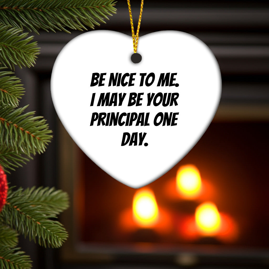 Funny Principal Heart Ornament Gifts from Friends, Coworkers or Family for Christmas - 'Be Nice To Me. I May Be Your Principal One Day.' - Mallard Moon