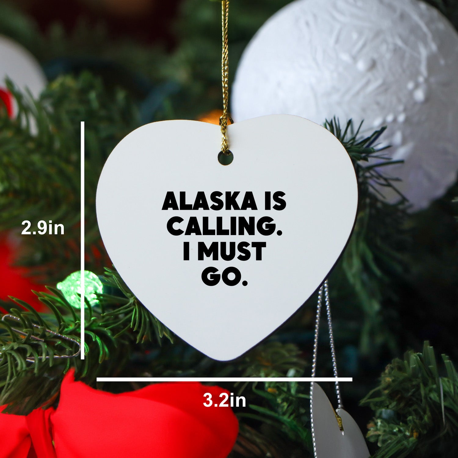 Alaska State Heart Ornament, 'Alaska Is Calling. I Must Go.' Quote