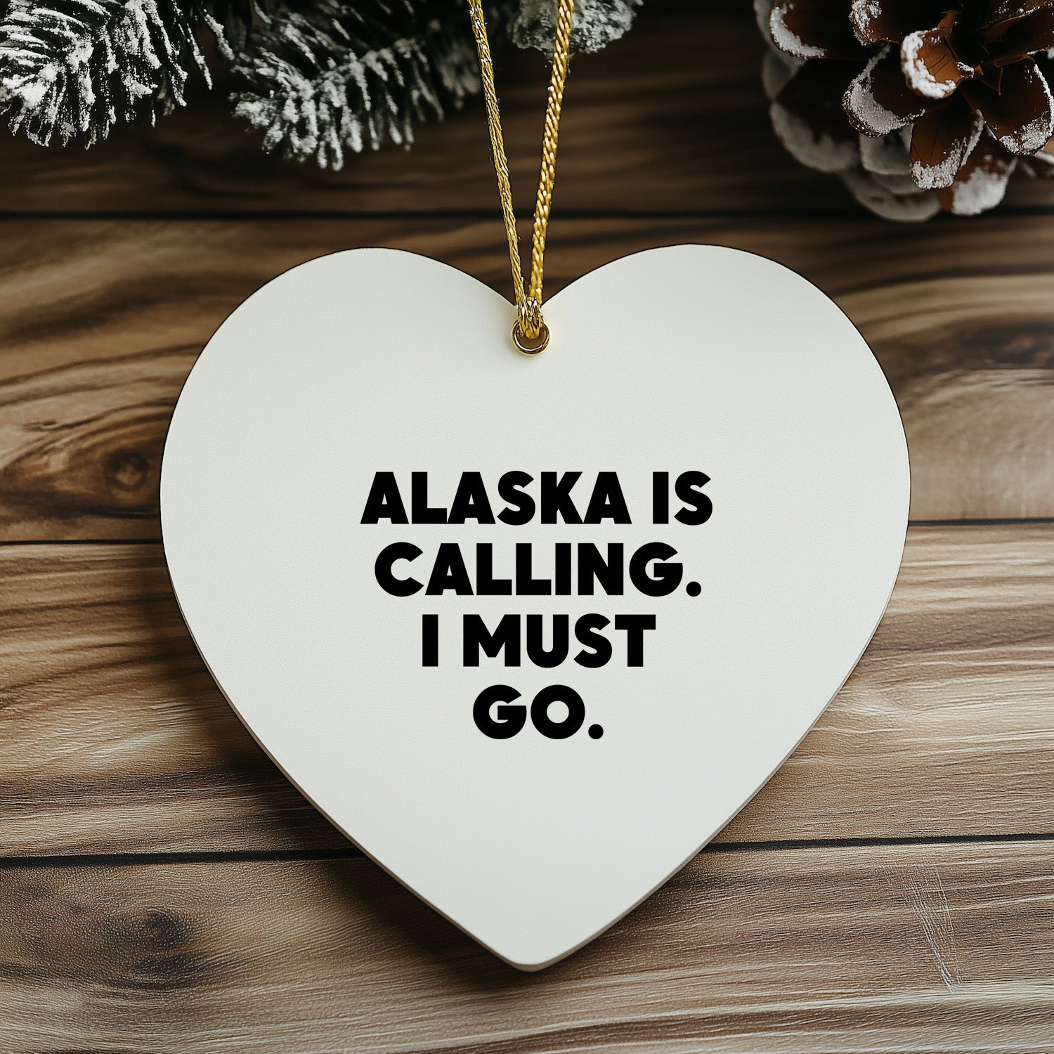Alaska State Heart Ornament, 'Alaska Is Calling. I Must Go.' Quote