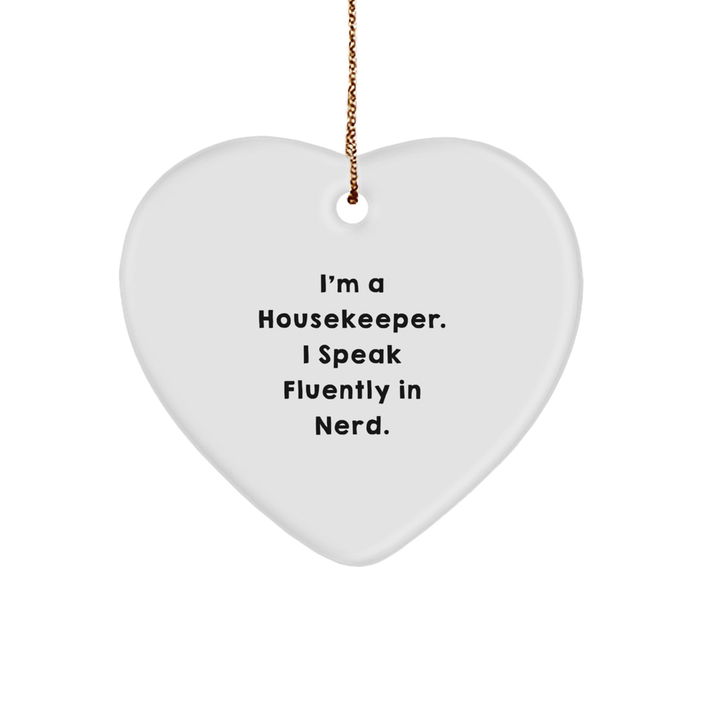 Funny Housekeeper Gifts from Friends for Housekeeper, Heart Ornament for Housekeeper, I'm A Housekeeper. I Speak Fluently In genius. Christmas Unique Gifts - Image 1