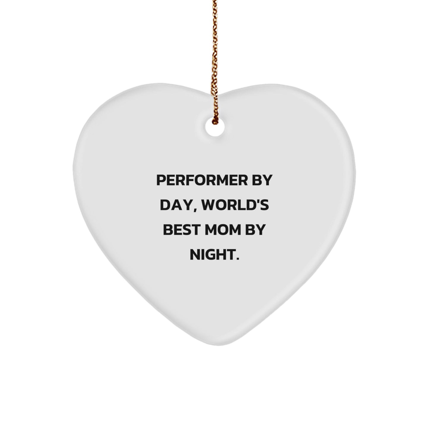 Performer Gifts from Men - Funny Performer Heart Ornament, 'Performer By Day, World's Best Mom By Night.' - Christmas Unique Gifts for Performer by Day, Mother by Night, Funny Mom Gifts - Image 1
