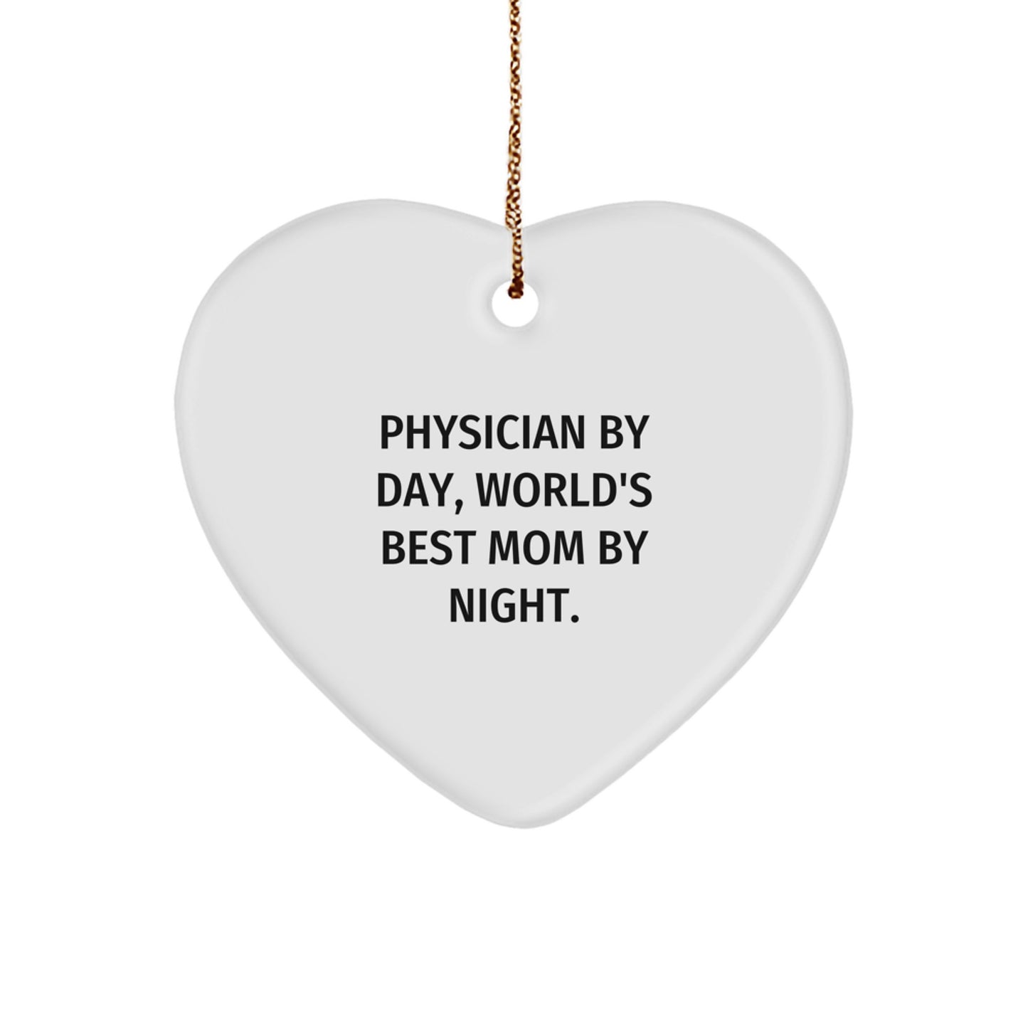 Funny Physician Gifts - 'Physician By Day, World's Best Mom By Night.' Heart Ornament for Christmas - Gifts from Mom to Physician - Image 1