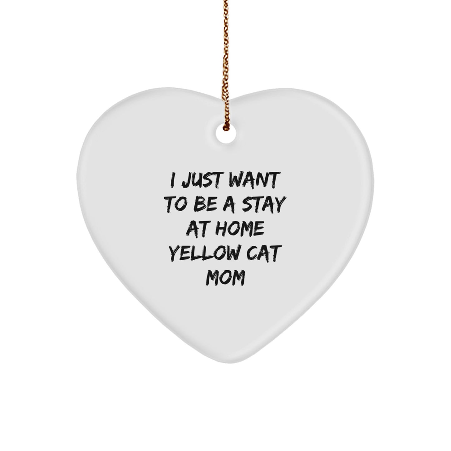 Yellow Cat Mom Gifts - I Just Want To Be A Stay At Home Yellow Cat Mom Heart Ornament,