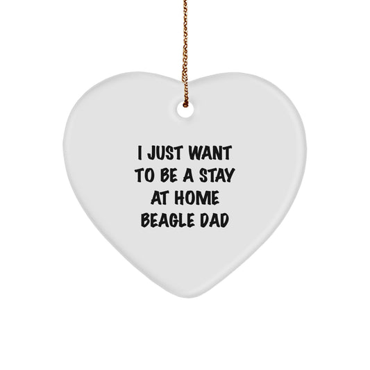 Gifts from Family - Heart Ornament for Beagle Dog Lovers - 'I Just Want To Be A Stay At Home Beagle Dad' - Christmas Unique Presents - Image 1