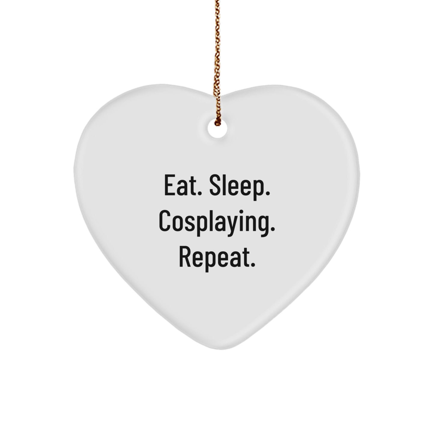 Cosplaying Fun Gifts from Friends - Eat Sleep Cosplaying Repeat Heart Ornament, Christmas Unique Gifts for Cosplayers, Durable MDF Heart Shaped Ornament with Gold Cord - Image 1