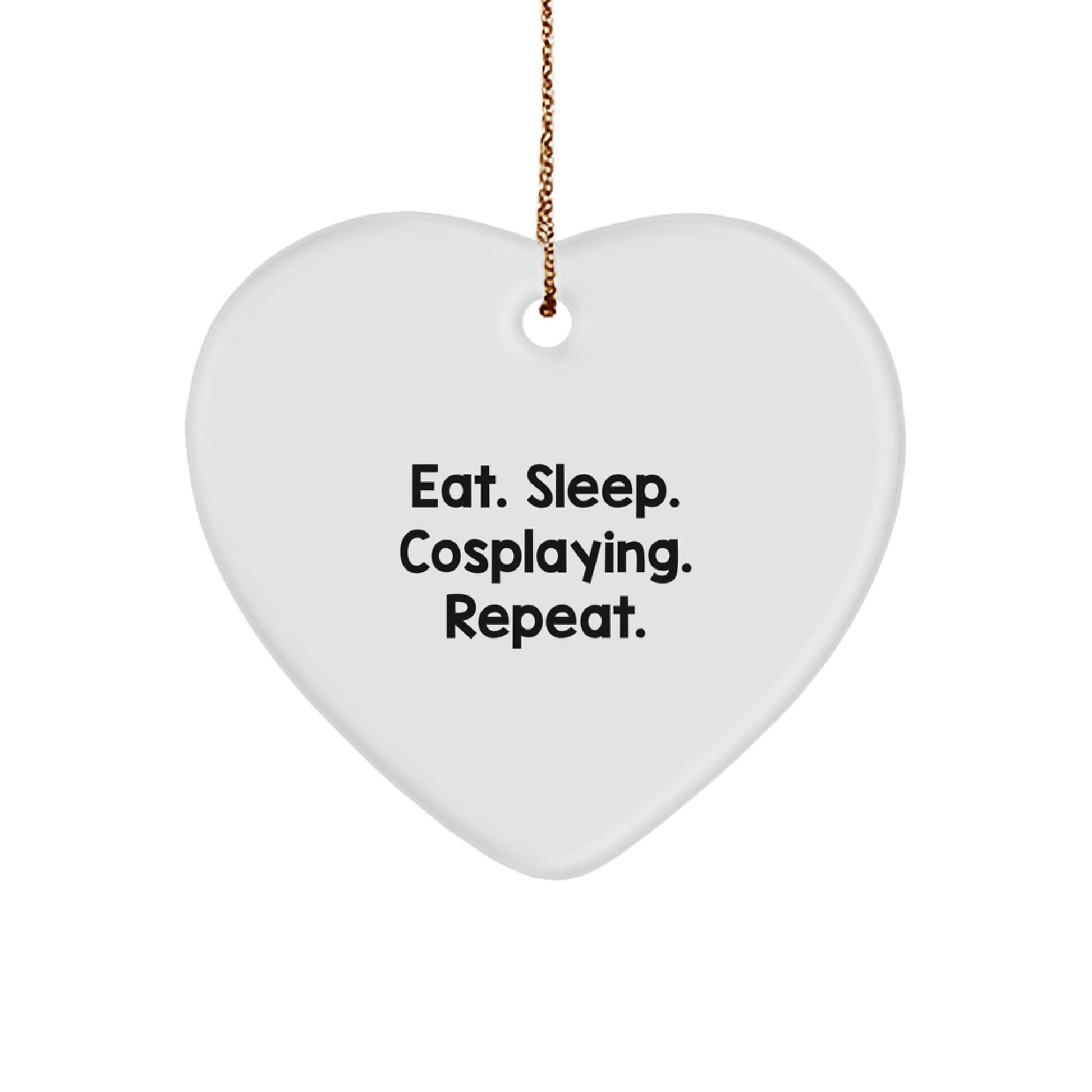 Eat. Sleep. Cosplaying. Repeat. Funny Cosplaying Gifts from Friends for Christmas Heart Ornament - Image 1