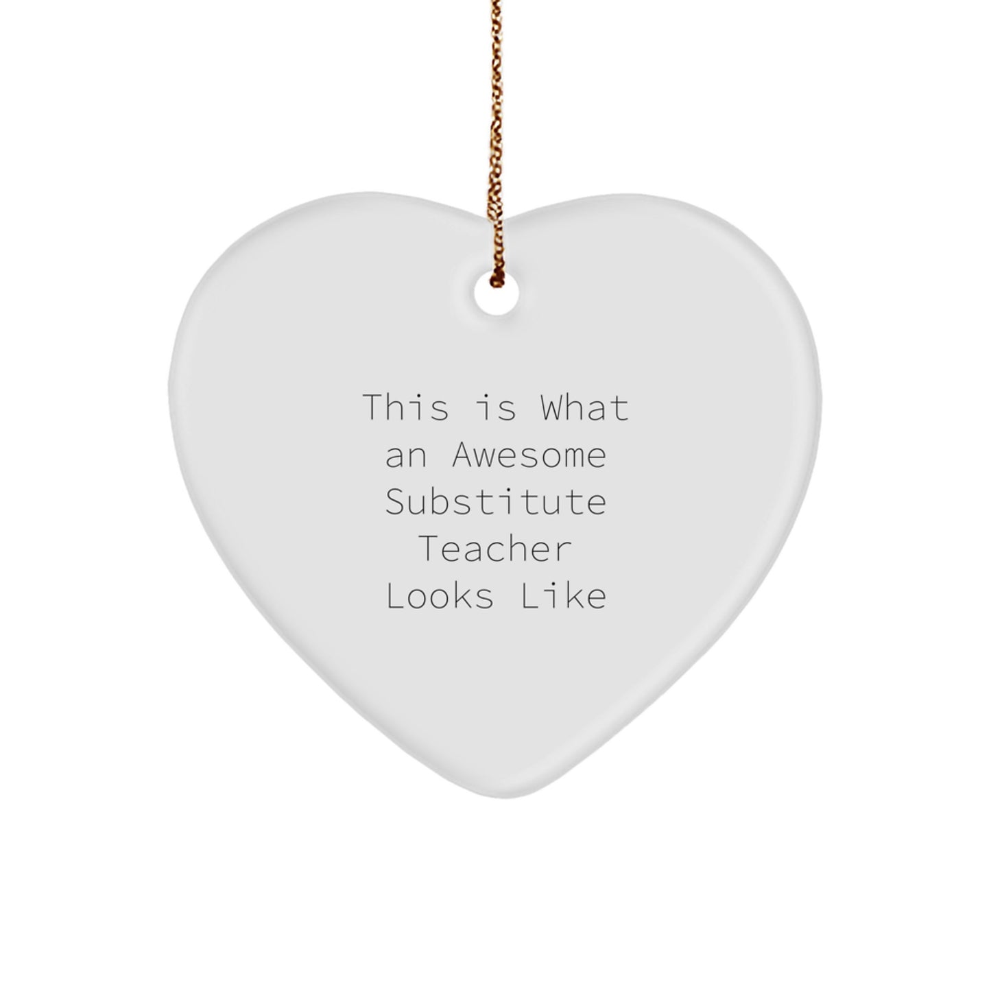 Gifts from Friends, Funny Substitute Teacher Quotes, Heart Ornament, Christmas Unique Gifts, Gifts for Substitute Teacher, Inspirational Teacher Gift - Image 1