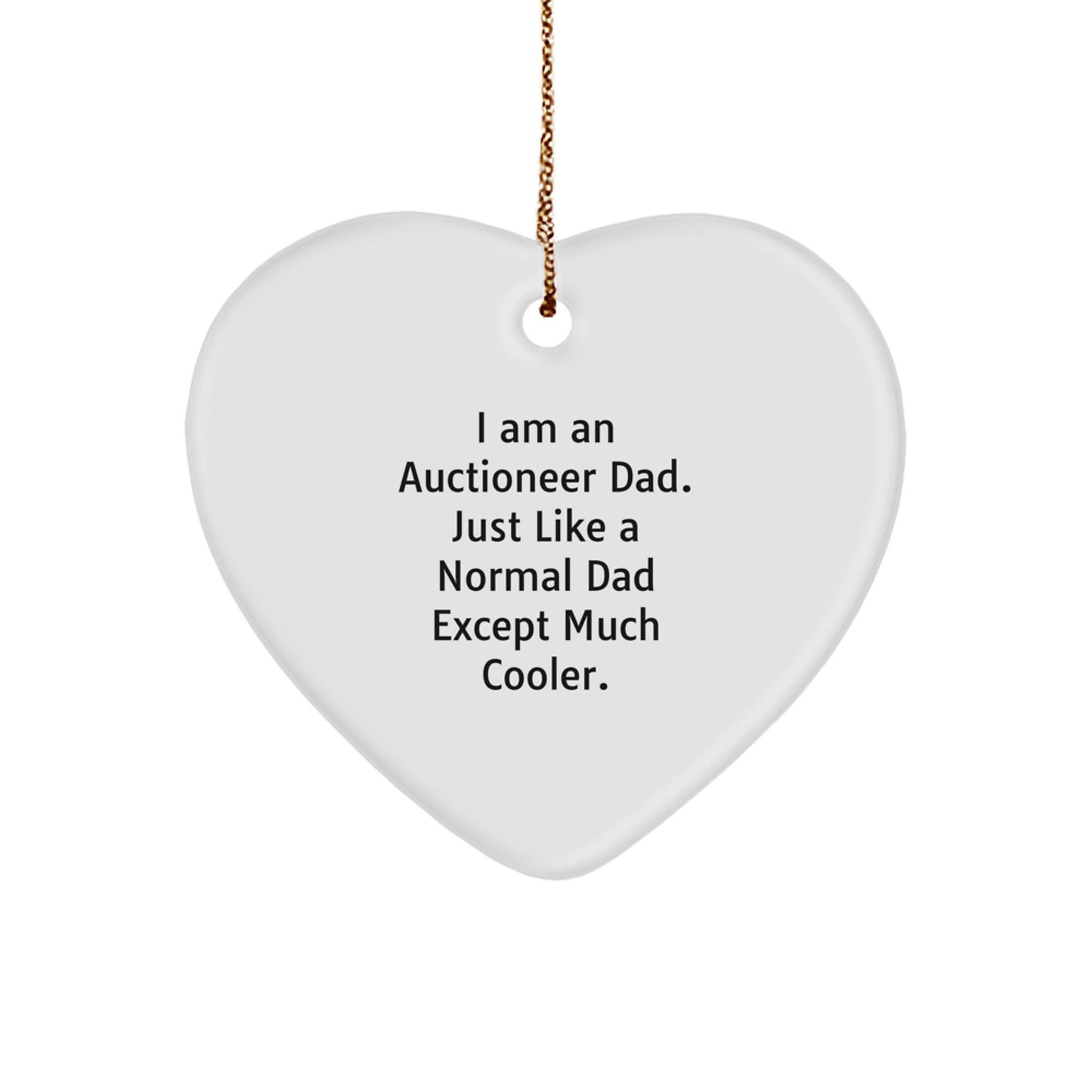 Gifts from Dad to Auctioneer Men - Heart Ornament with Funny Quote - Unique Christmas Unique Gifts for Auctioneer Fathers - Heart Shaped Ornament with Gold Cord - Image 1