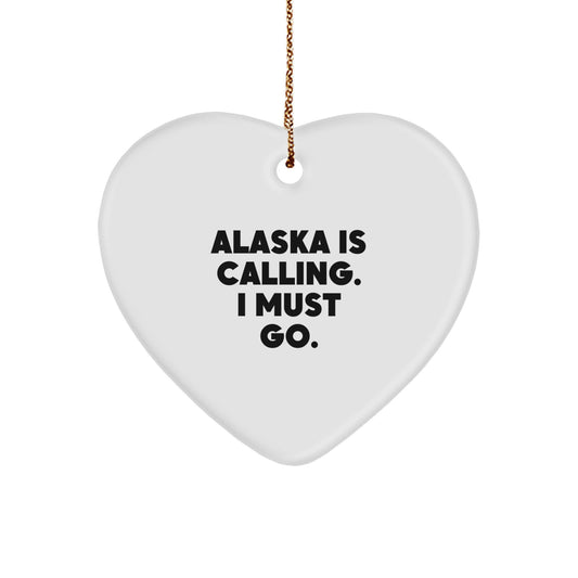Alaska State Heart Ornament, 'Alaska Is Calling. I Must Go.' Quote