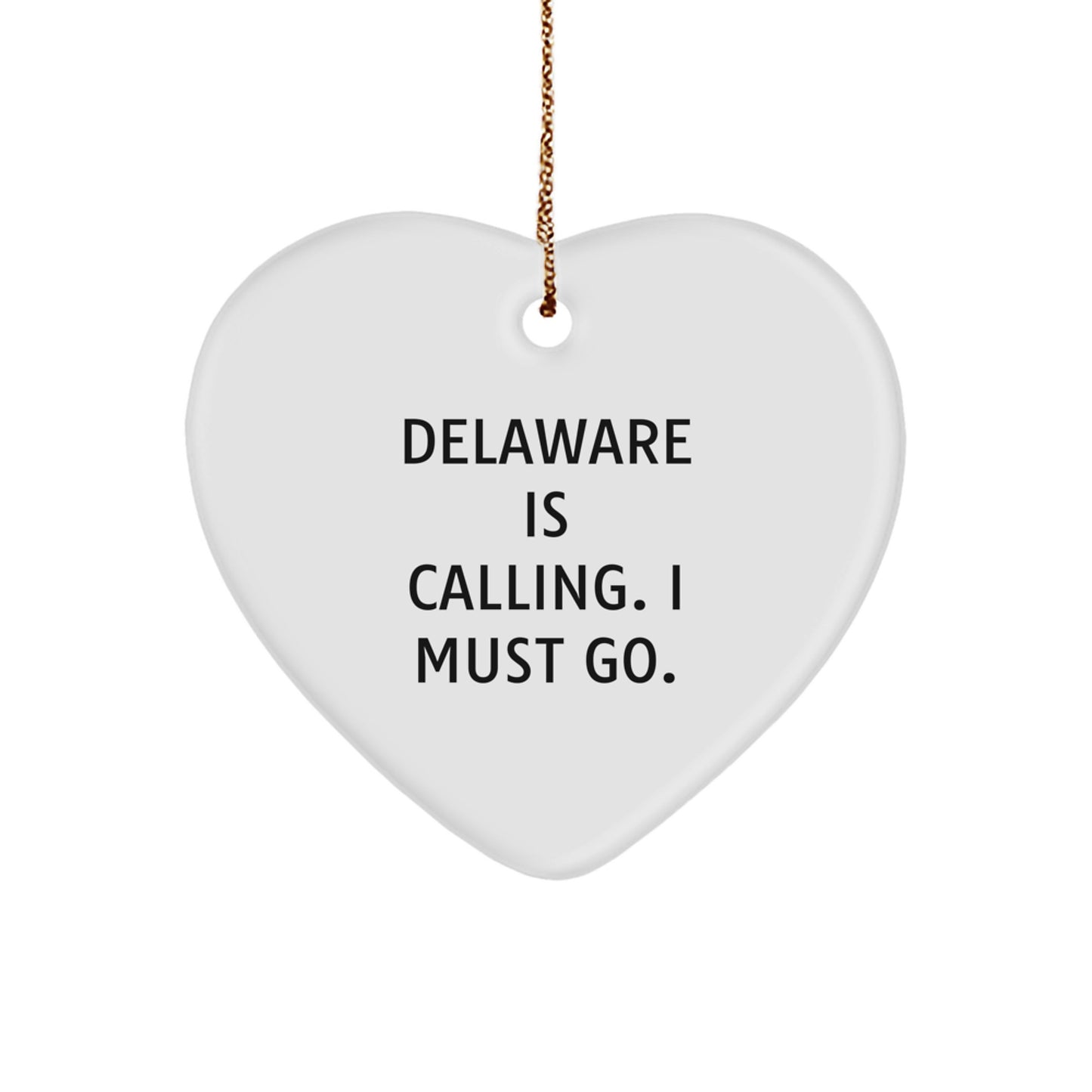 Delaware Heart Ornament, 'Delaware Is Calling. I Must Go.' Funny Quote, Gifts from Men to Delaware, Christmas Unique Gifts for Women - Image 1